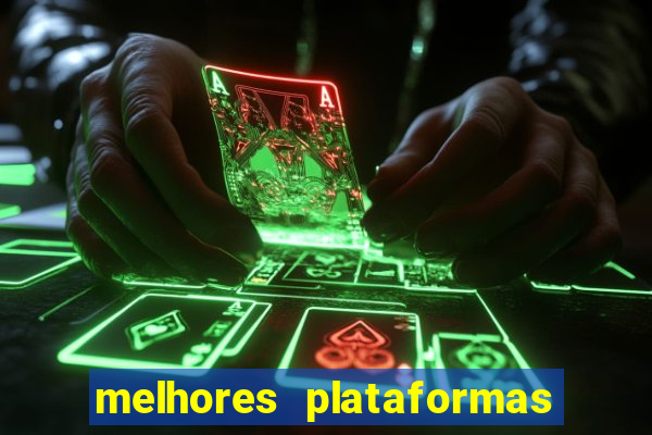 melhores plataformas do tigrinho